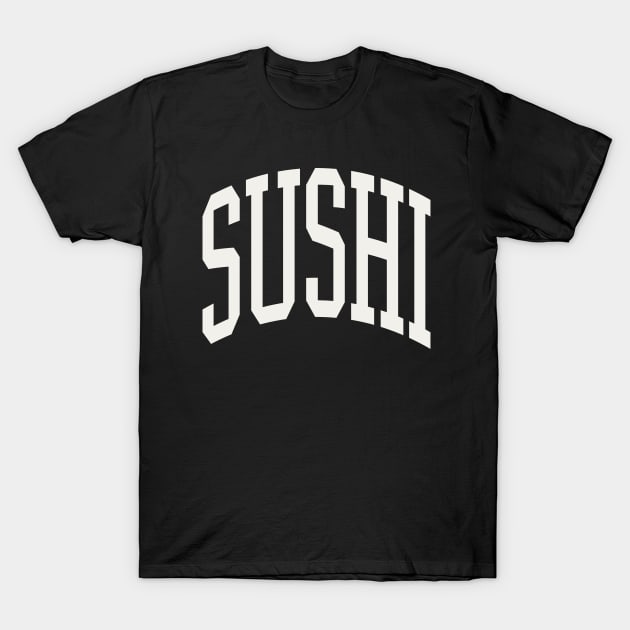 Sushi Lover Sushi Roll Japanese Sushi Chef Text Type T-Shirt by PodDesignShop